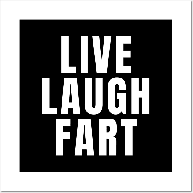 Live Laugh Fart Wall Art by Textee Store